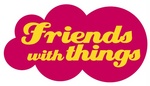 FRIENDS WITH THINGS