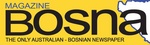 MAGAZINE BOSNA THE ONLY AUSTRALIAN - BOSNIAN NEWSPAPER