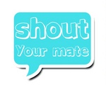 SHOUT YOUR MATE