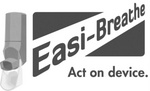 EASI-BREATHE ACT ON DEVICE.