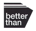 BETTER THAN