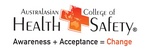 AUSTRALASIAN COLLEGE OF HEALTH + SAFETY AWARENESS + ACCEPTANCE = CHANGE