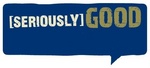 [SERIOUSLY] GOOD
