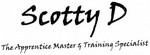 SCOTTY D THE APPRENTICE MASTER & TRAINING SPECIALIST