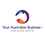 YOUR AUSTRALIAN BUSINESS BETTER BUSINESS, BETTER LIFE