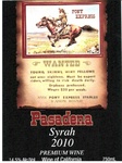 PONY EXPRESS WANTED YOUNG, SKINNY, WIRY FELLOWS NOT OVER EIGHTEEN. MUST BE EXPERT RIDERS, WILLING TO RISK DEATH DAILY. ORPHANS PREFERRED. WAGES $25 PER WEEK. APPLY PONY EXPRESS STABLES ST. JOSEPH MISSOURI PASADENA SYRAH 2010 PREMIUM WINE OF CALIFORNIA