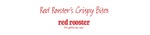 RED ROOSTER'S CRISPY BITES RED ROOSTER IT'S GOTTA BE RED