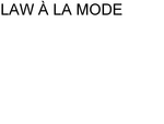 LAW A LA MODE