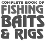 COMPLETE BOOK OF FISHING BAITS & RIGS