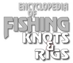ENCYCLOPEDIA OF FISHING KNOTS & RIGS