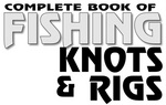 COMPLETE BOOK OF FISHING KNOTS & RIGS
