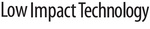 LOW IMPACT TECHNOLOGY