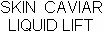 SKIN CAVIAR LIQUID LIFT