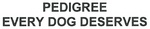 PEDIGREE EVERY DOG DESERVES