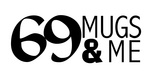 69 MUGS & ME