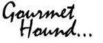GOURMET HOUND...