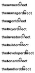 THEOWNERDIRECT ; THEMANAGERDIRECT ; THEAGENTDIRECT ; THEBUYERDIRECT ; THEINVESTORDIRECT ; THEBUILDERDIRECT ; THEDEVELOPERDIRECT ; THETENANTDIRECT ; THELANDLORDDIRECT
