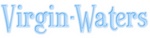 VIRGIN WATERS ; VIRGIN WATER ; VIRGIN ACQUA ; VIRGIN ACQUE
