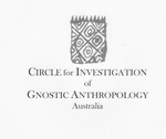 CIRCLE FOR INVESTIGATION OF GNOSTIC ANTHROPOLOGY AUSTRALIA