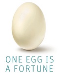 ONE EGG IS A FORTUNE