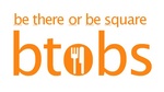 BE THERE OR BE SQUARE BTOBS