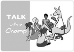 TALK WITH A CHAMP