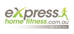 EXPRESS HOME FITNESS.COM.AU GET FIT FOR LESS