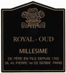 ROYAL-OUD MILLESIME DE PERE EN FILS DEPUIS 1760 38, AV. PIERRE 1ER DE SERBIE PARIS