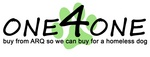 ONE4ONE BUY FROM ARQ SO WE CAN BUY FOR A HOMELESS DOG