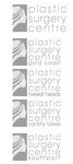 PLASTIC SURGERY CENTRE ; PLASTIC SURGERY CENTRE GOLD COAST ; PLASTIC SURGERY CENTRE TWEED HEADS ; PLASTIC SURGERY CENTRE VARSITY LAKES ; PLASTIC SURGERY CENTRE SOUTHPORT