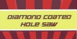 DIAMOND COATED HOLE SAW