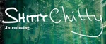 SHITTY CHITTY INTRODUCING...