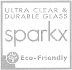 SPARKX ULTRA CLEAR & DURABLE GLASS ECO-FRIENDLY