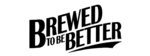 BREWED TO BE BETTER