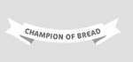 CHAMPION OF BREAD