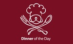 DINNER OF THE DAY