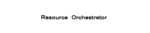 RESOURCE ORCHESTRATOR