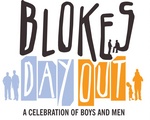 BLOKES DAY OUT A CELEBRATION OF BOYS AND MEN