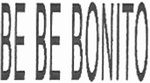 BE BE BONITO
