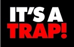IT'S A TRAP!