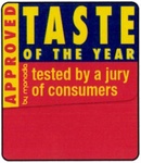 TASTE OF THE YEAR TESTED BY A JURY OF CONSUMERS APPROVED BY MONADIA