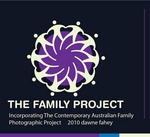 THE FAMILY PROJECT INCORPORATING THE CONTEMPORARY AUSTRALIAN FAMILY PHOTOGRAPHIC PROJECT 2010 DAWNE FAHEY