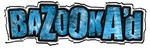 BAZOOKA'D
