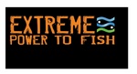 EXTREME POWER TO FISH