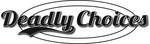 DEADLY CHOICES