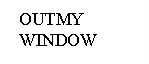OUTMY WINDOW