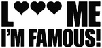 L ME I'M FAMOUS!