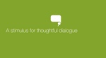 A STIMULUS FOR THOUGHTFUL DIALOGUE