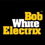 BOB WHITE ELECTRIX