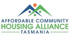 AFFORDABLE COMMUNITY HOUSING ALLIANCE TASMANIA